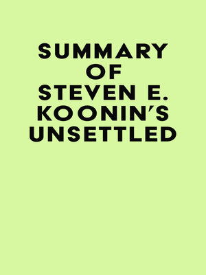 cover image of Summary of Steven E. Koonin's Unsettled